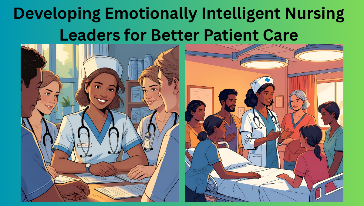 Developing-Emotionally-Intelligent-Nursing-Leaders-for-Better-Patient-Care