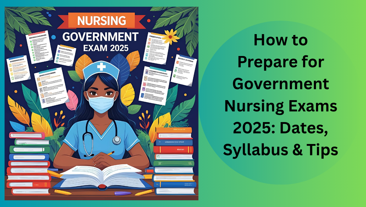How-to-Prepare-for-Government-Nursing-Exams-2025-Dates-Syllabus-Tips