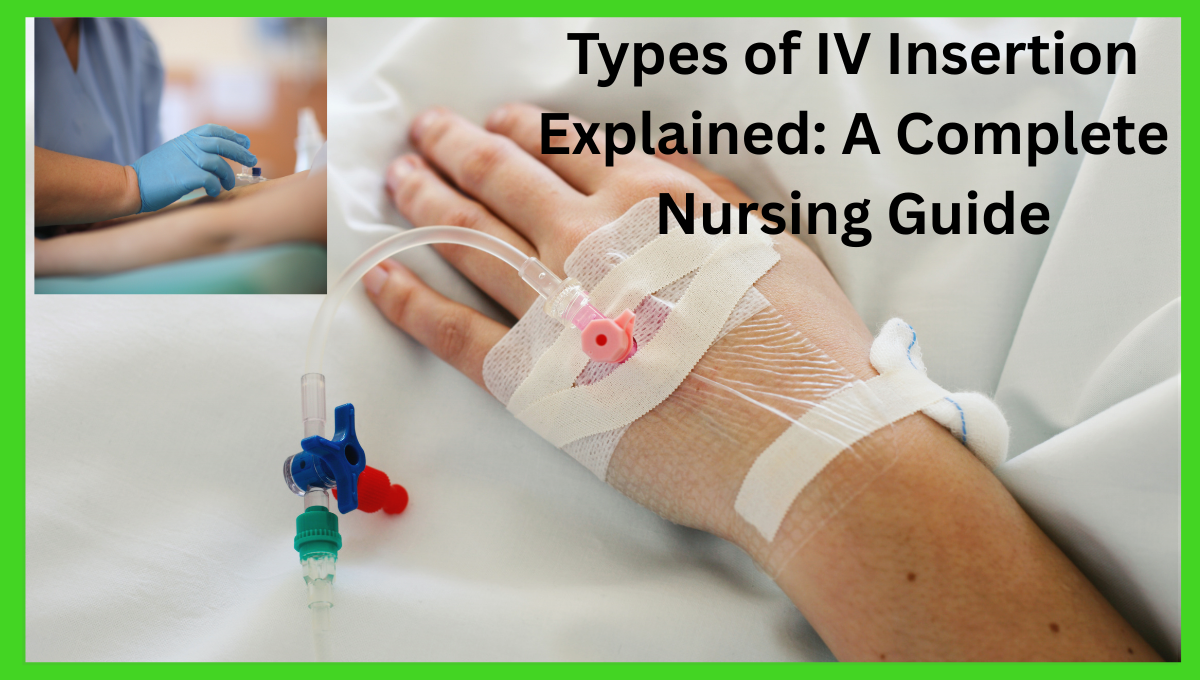 Types-of-IV-Insertion-Explained-A-Complete-Nursing-Guide